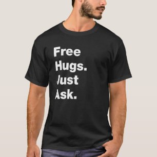 Free Hugs Just Ask Sarcastic Joke Family 1 T-shirt