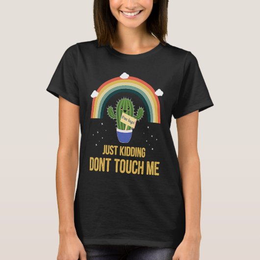 Free Hugs Just Kidding Don't Touch Me Cactus Not a T-shirt (Voorkant)