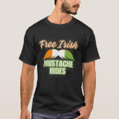 Free Irish mustache rides happy St Patrick s Day f T-shirt (Voorkant)