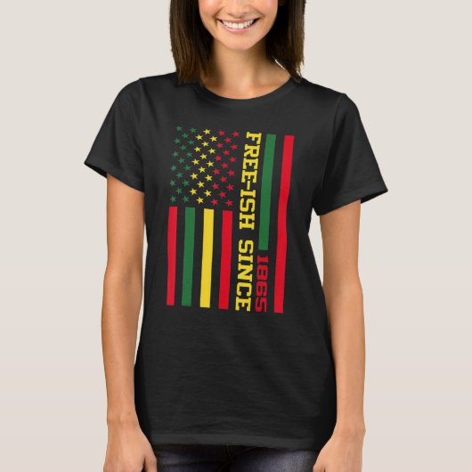Free Ish Since 1865 Black History Melanin Afro Afr T-shirt (Voorkant)