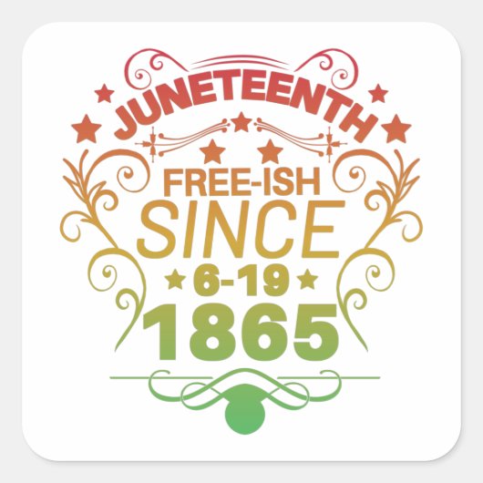 Free-ish Since 1865 Juneteenth Freedom Vierkante Sticker (Voorkant)