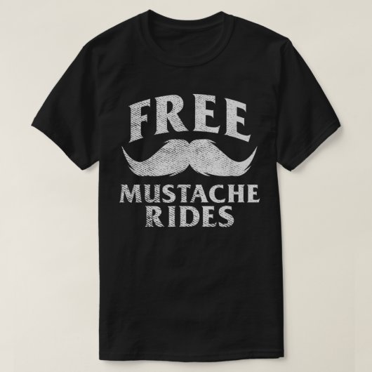Free Mustache Rides Funny T-shirt (Design voorkant)