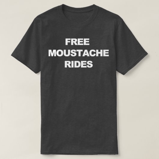 Free Mustache Rides T-shirt (Design voorkant)