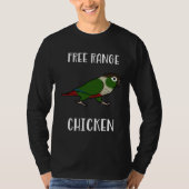 Free Range Chicken Green Cheeked Conure Parrot Bir T-shirt (Voorkant)