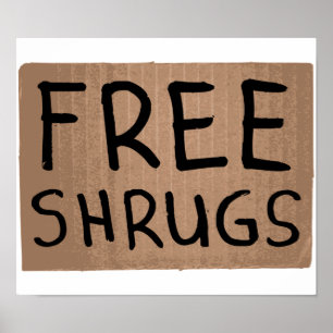 Free Shrugs Carboard Poster