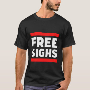 Free Sighs Free Hugs Parody Grumpy Bad Attitude T-shirt