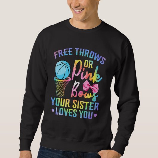 Free Throws Or Pink Bows Sister Loves You Gender T Trui (Voorkant)