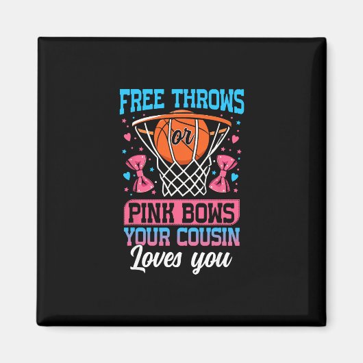 Free Throws Or Pink Bows Your Cousin Loves You Gen Magneet (Voorkant)