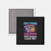 Free Throws Or Pink Bows Your Cousin Loves You Gen Magneet (Voorkant / Achterkant)