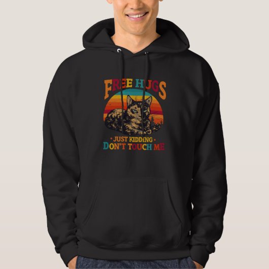 Free Tortoiseshell Cat Hugs Just Kidding Dont Touc Hoodie (Voorkant)