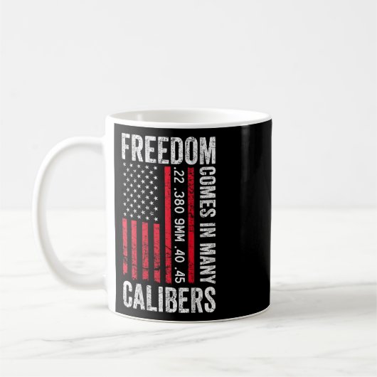 Freedom Comes In Many Calibers - Funny Pro Gun (on Koffiemok (Links)