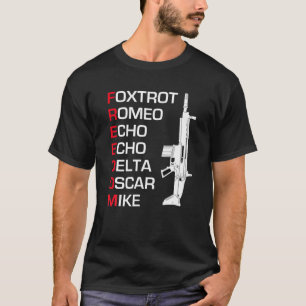 Freedom Foxtrot Romeo Echo Delta Oscar Mike T-shirt