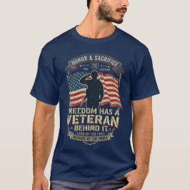 Freedom Has a Veteran Behind It Patriotic Veteran  T-shirt
