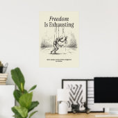 Freedom Is Exhausting Poster (Thuiskantoor)