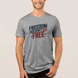 Freedom Isn't Free- Patriotic Design Red and Blue Tri-Blend Shirt