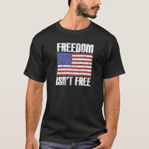 Freedom Isnt Free Patriotic Quote  USA Amer T-shirt