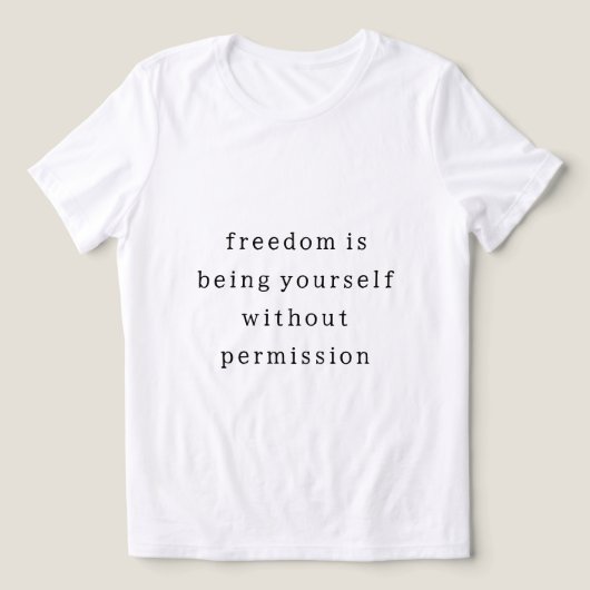 Freedom life quote motivatie T-shirt (Design voorkant)