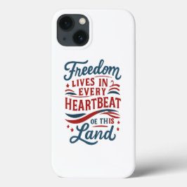 Freedom Lives in Every Heartbeat–4th of july quote Case-Mate iPhone Case