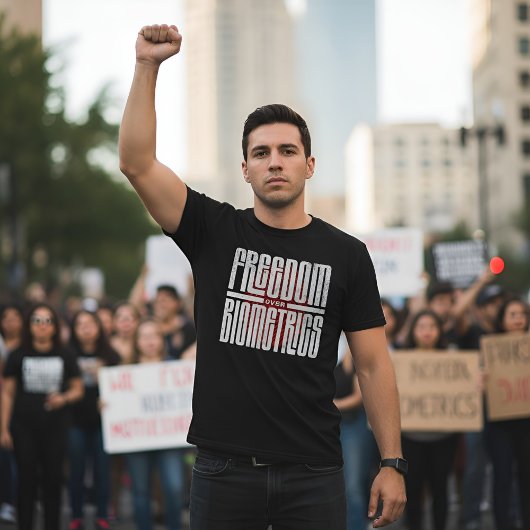 Freedom Over Biometrics - Human Rights T-shirt