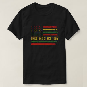 Freeish Since 1865 Juneteenth Black History Flag A T-shirt