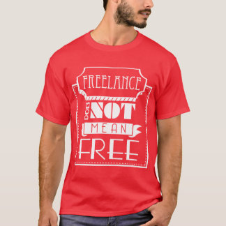 Freelance betekent niet gratis t-shirt