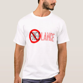Freelance betekent NIET Vrijheid! T-shirts