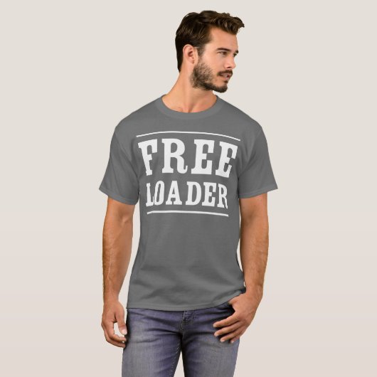 Freeloader humoristische flirt t-shirt (Voorkant volledig)