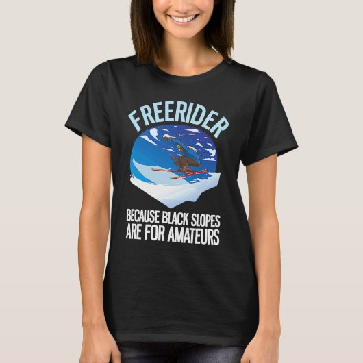 Freerider Because Black Slopes Are For Amateurs 1 T-shirt (Voorkant)