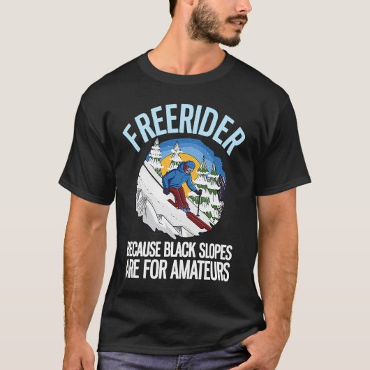 Freerider Because Black Slopes Are For Amateurs  2 T-shirt (Voorkant)