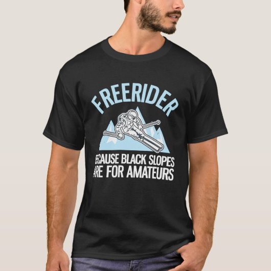 Freerider Because Black Slopes Are For Amateurs T-shirt (Voorkant)