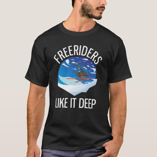 Freeriding Alpine Skiing Freeriders Like It Deep T-shirt (Voorkant)