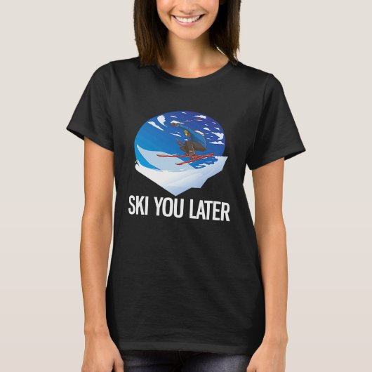 Freeriding Alpine Skiing Ski you later T-shirt (Voorkant)