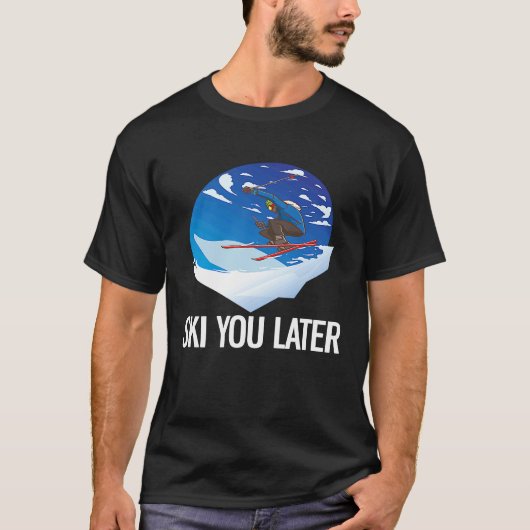 Freeriding Alpine Skiing Ski You Later T-shirt (Voorkant)