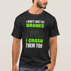 Freestyle Drone Racing Drones Fpv Piloot Citaat Gr T-shirt