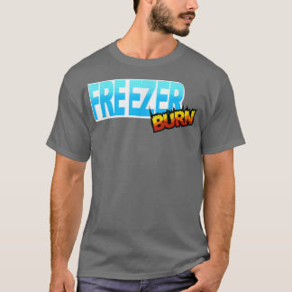Freezer Burn 863 T-shirt