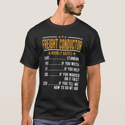 Freight Conductor Hourly Rates T-shirt (Voorkant)