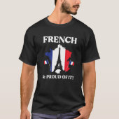 French And Proud Of It Eiffel Tower France Map Fla T-shirt (Voorkant)