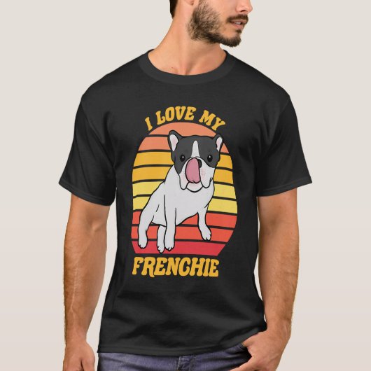 French Bull Dog  I love my Frenchie  Dog Owner     T-shirt (Voorkant)