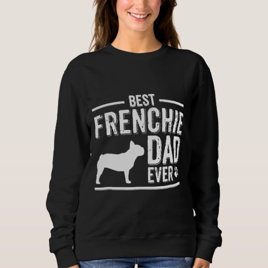 French Bulldog Dad Best Dog Owner Ever Trui (Voorkant)
