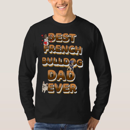 French Bulldog Dad Ever Frenchie Dad T-shirt (Voorkant)