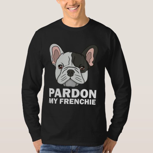 French Bulldog For Men Women Pardon My Frenchie T-shirt (Voorkant)