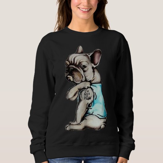 French Bulldog I M Not A Pug Trui (Voorkant)