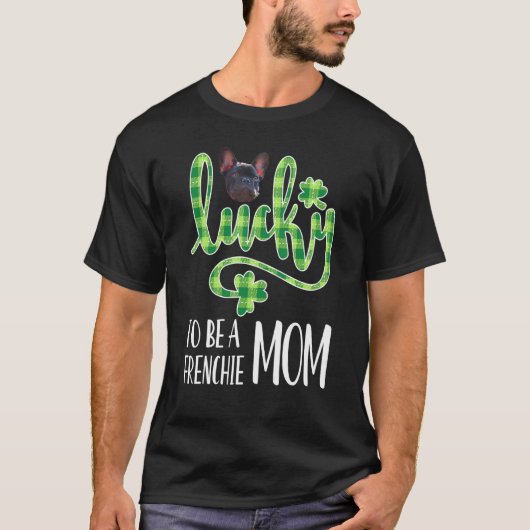 French Bulldog mama Irish Frenchie Owner Lucky Mam T-shirt (Voorkant)