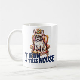 French Bulldog Mug I Run This House Frenchie Mom G Koffiemok