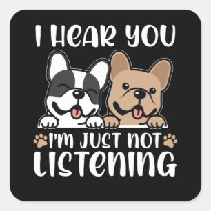 French Bulldog Not Listening   French Bulldogs Vierkante Sticker