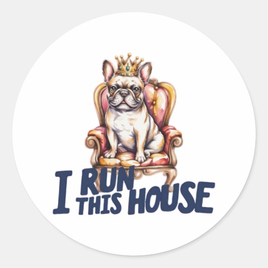 French Bulldog Sticker I Run This House Frenchie M (Voorkant)