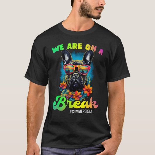 French Bulldogs We Are On A Break Hello Summer Tea T-shirt (Voorkant)