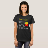 French Fries Makes Me Happy You Not So Much Fries T-shirt (Voorkant volledig)