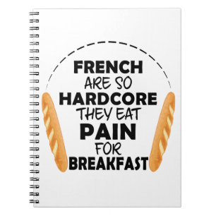 French People Eat Pain For Breakfast Notitieboek