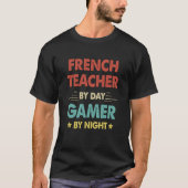 French Teacher By Day Gamer By Night T-shirt (Voorkant)